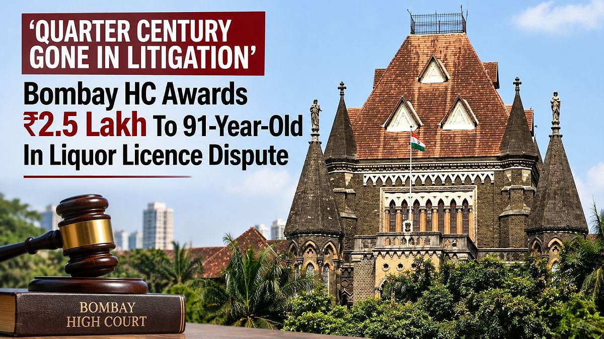 ‘Quarter Century Gone In Litigation’: Bombay HC Awards ₹2.5 Lakh To 91-Year-Old After Decades-Long Liquor Licence Dispute