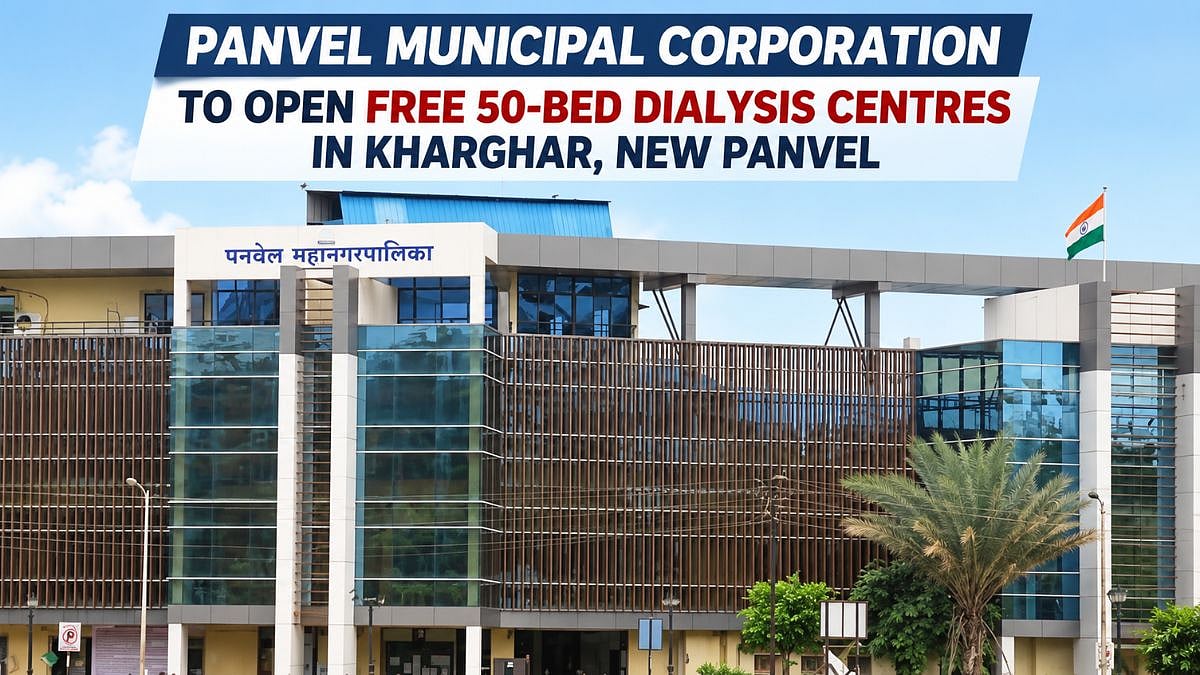 Panvel Municipal Corporation To Open Free 50-Bed Dialysis Centres In Kharghar, New Panvel With 200-Patient Daily Capacity