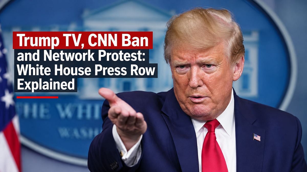 Trump TV, CNN Ban And Network Protest: White House Press Row Explained