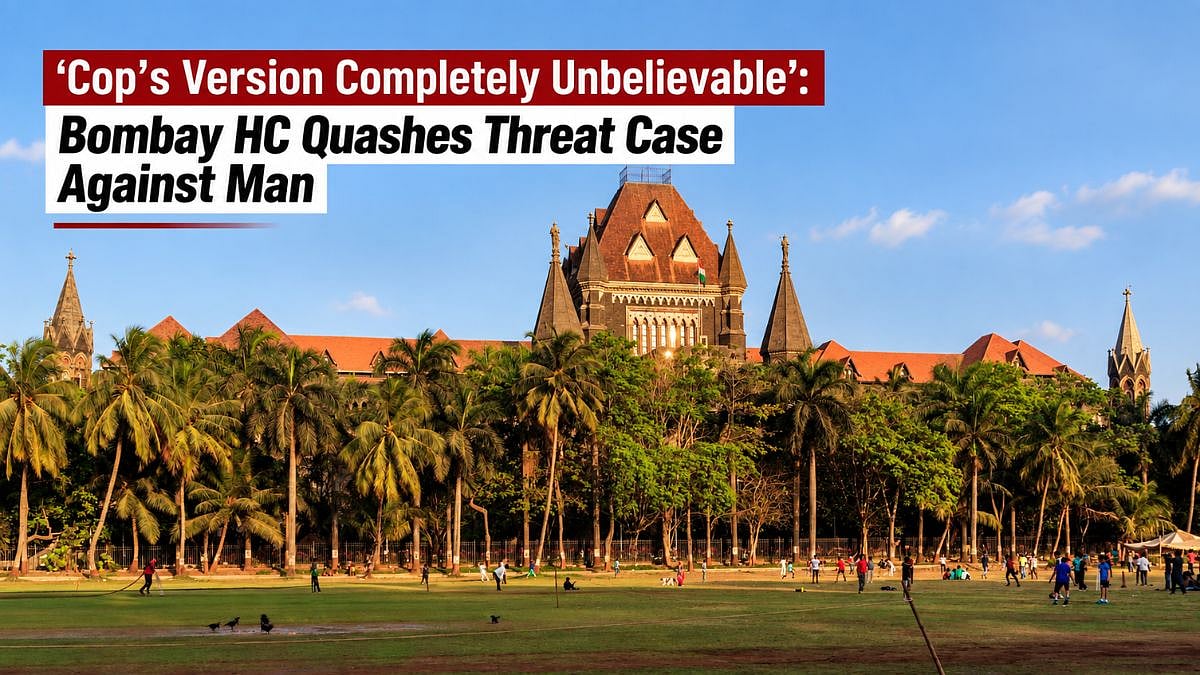 ‘Cop’s Version Completely Unbelievable’: Bombay HC Quashes Threat Case Against Man, Cites Mobile Footage