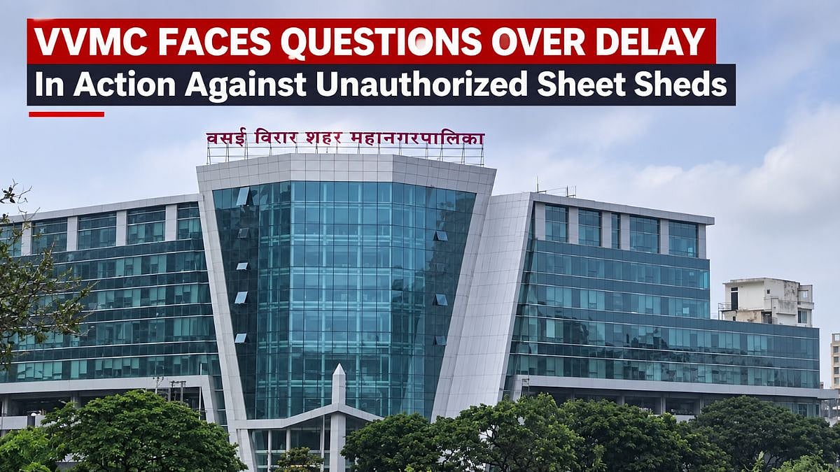 Palghar: VVMC Faces Questions Over Delay In Action Against Unauthorized Sheet Sheds Despite Bombay HC Order