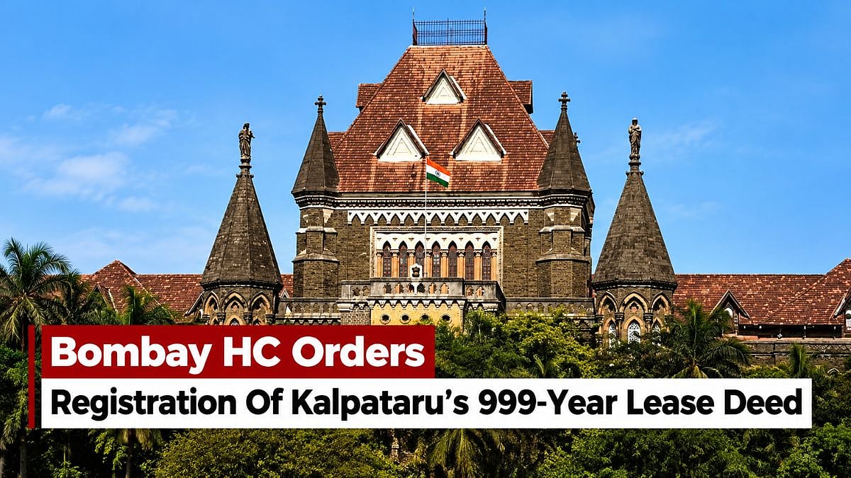 Bombay HC Orders Registration Of Kalpataru’s 999-Year Lease Deed, Waives Delay Penalty