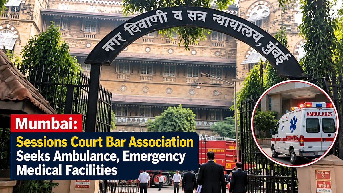 Mumbai Sessions Court Bar Association Seeks Ambulance, Emergency Medical Facilities On Court Premises