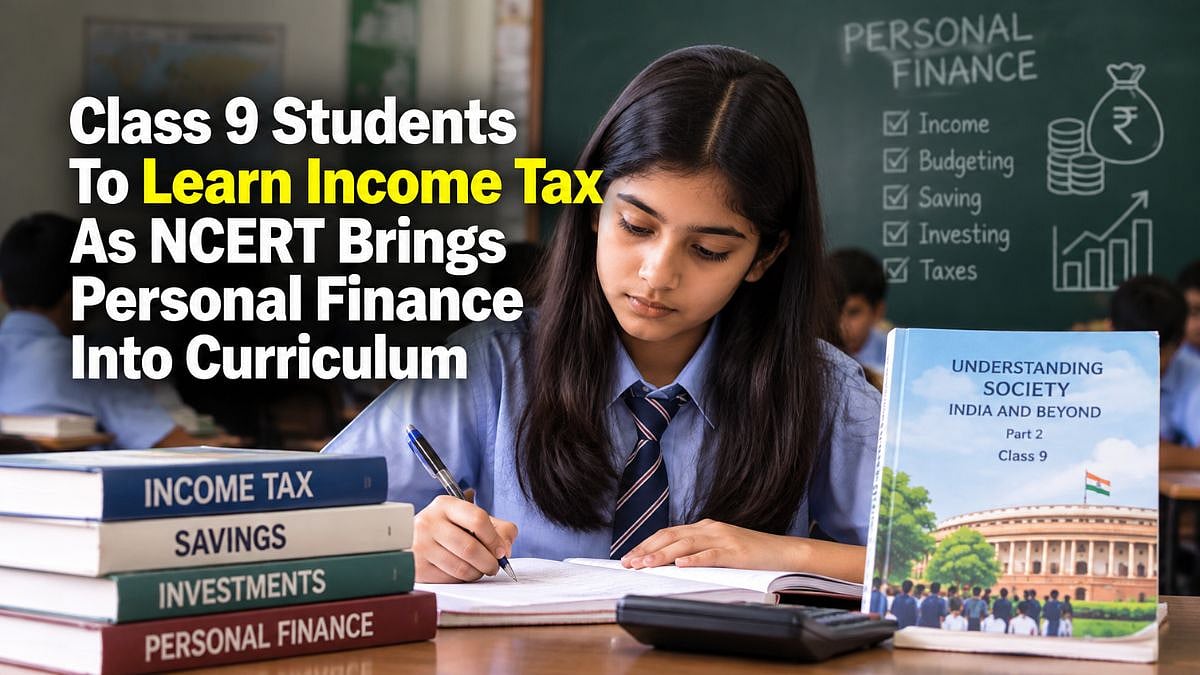 Class 9 Students To Learn Income Tax As NCERT Brings Personal Finance Into Curriculum