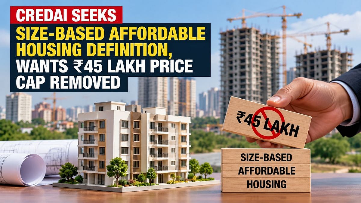 CREDAI Seeks Size-Based Affordable Housing Definition, Wants ₹45 Lakh Price Cap Removed