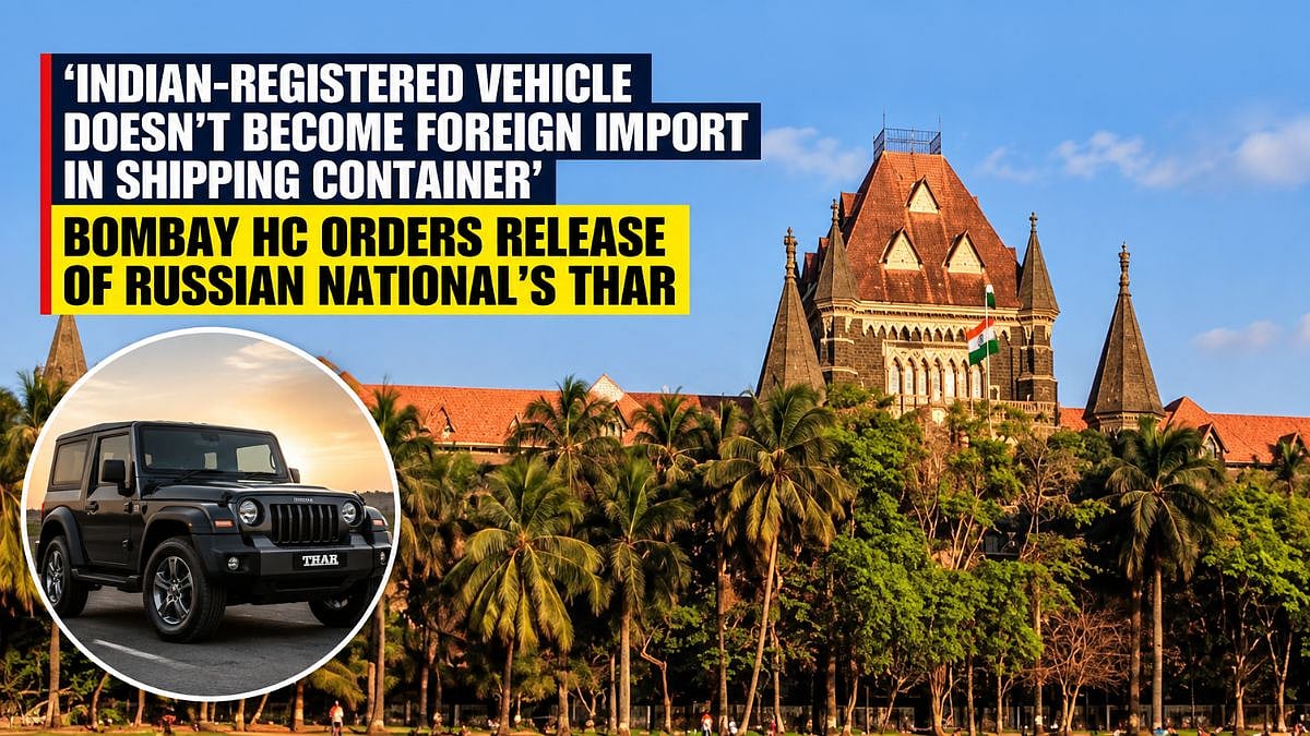 'Indian-Registered Vehicle Doesn't Become Foreign Import In Shipping Container': Bombay HC Orders Release Of Russian National's Thar