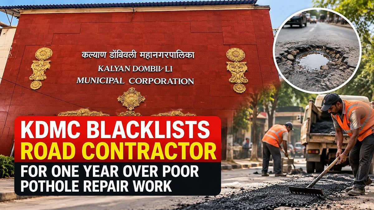Kalyan-Dombivli Municipal Corporation Blacklists Road Contractor For One Year Over Poor Pothole Repair Work In F Ward