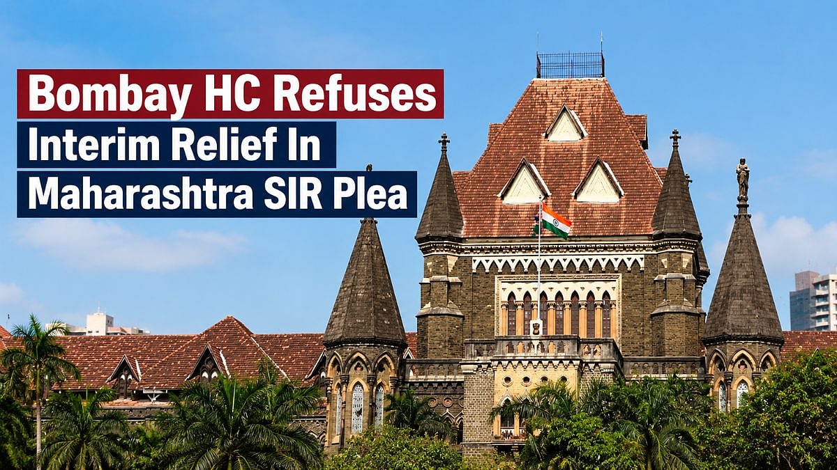 Bombay HC Refuses Interim Relief In Maharashtra Voter Roll Revision, Defers SIR Plea By 4 Weeks