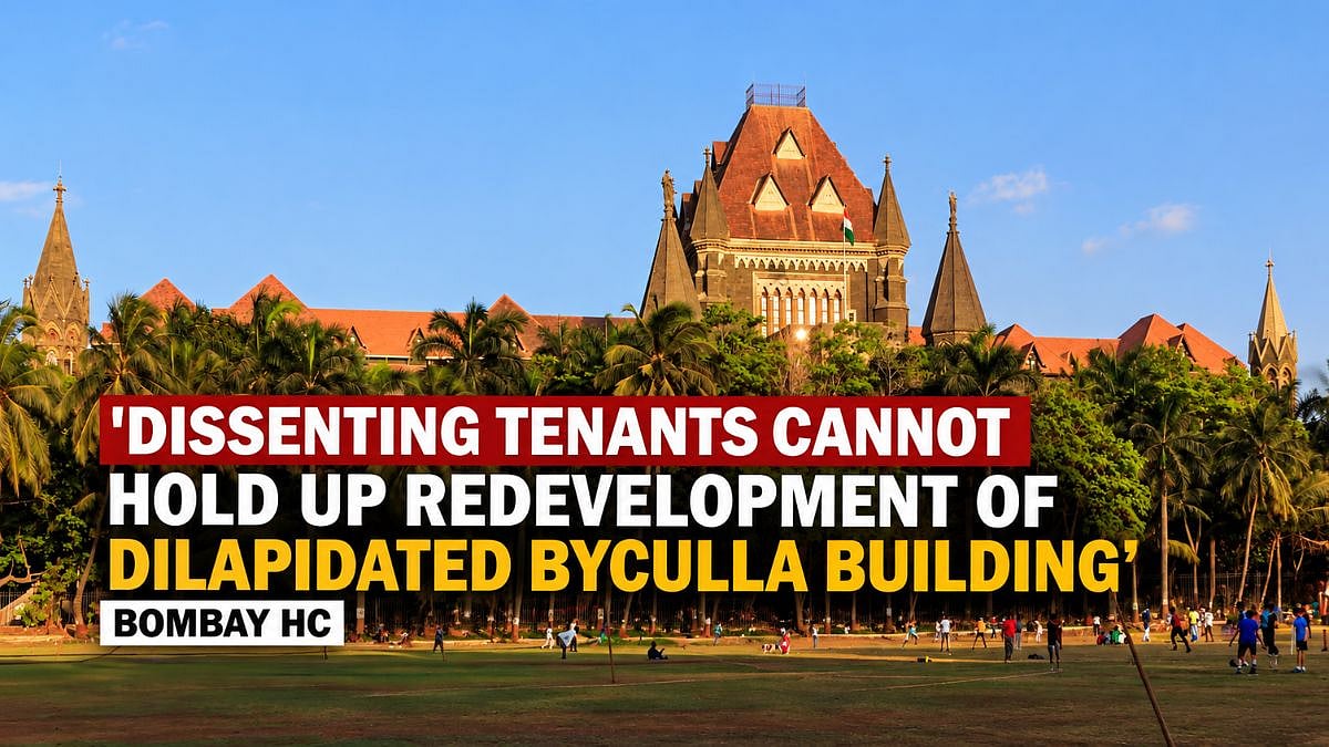'Dissenting Tenants Cannot Hold Up Redevelopment Of Dilapidated Byculla Building': Bombay HC