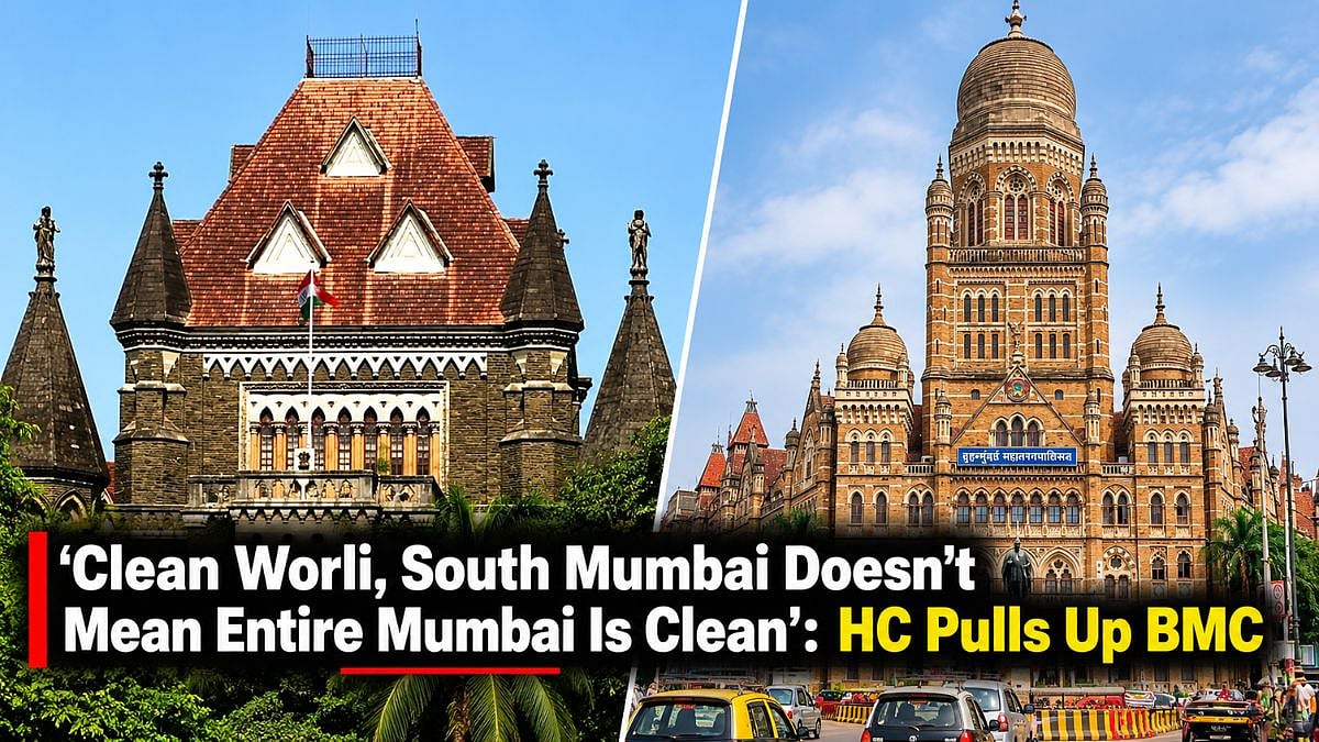 ‘Clean Worli, South Mumbai Doesn’t Mean Entire Mumbai Is Clean’: Bombay HC Pulls Up BMC