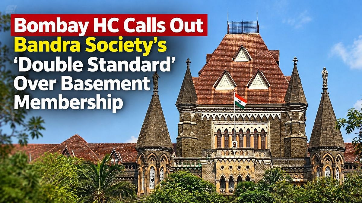 Bombay HC Calls Out Bandra Society’s ‘Double Standard’ Over Basement Membership, Upholds Developer’s Rights