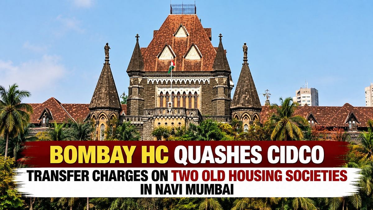 Bombay HC Quashes CIDCO Transfer Charges On 2 Old Housing Societies In Navi Mumbai