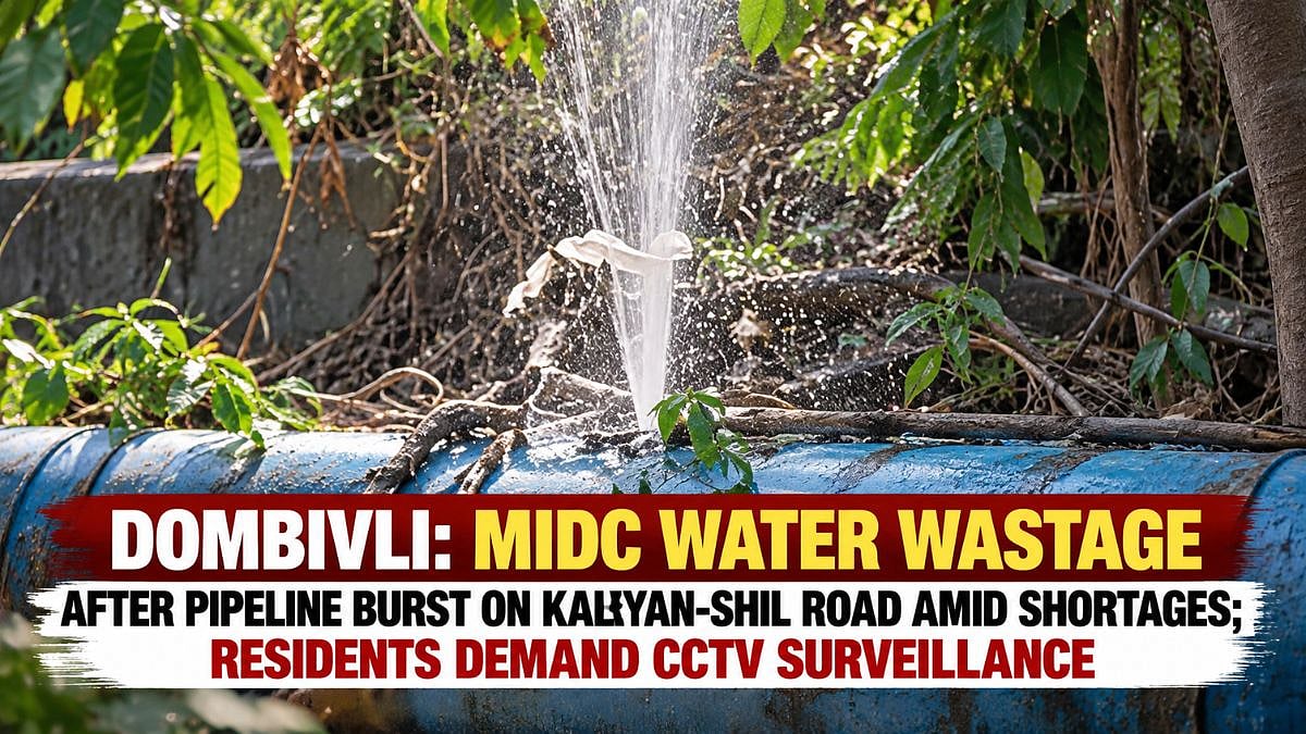 Dombivli: MIDC Water Wastage Continues After Pipeline Burst On Kalyan-Shil Road Amid Shortages; Residents Demand CCTV Surveillance
