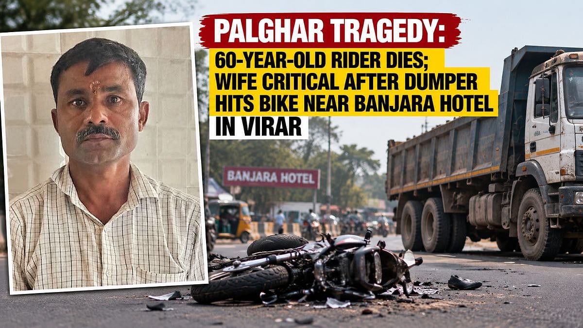 Palghar Tragedy: 60-Year-Old Rider Dies, Wife Critical After Dumper Hits Bike Near Banjara Hotel In Virar