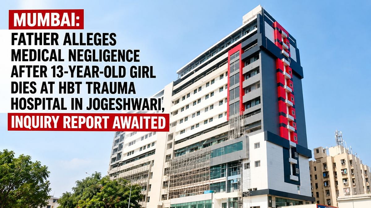 Mumbai: Father Alleges Medical Negligence After 13-Year-Old Girl Dies At HBT Trauma Hospital In Jogeshwari, Inquiry Report Awaited