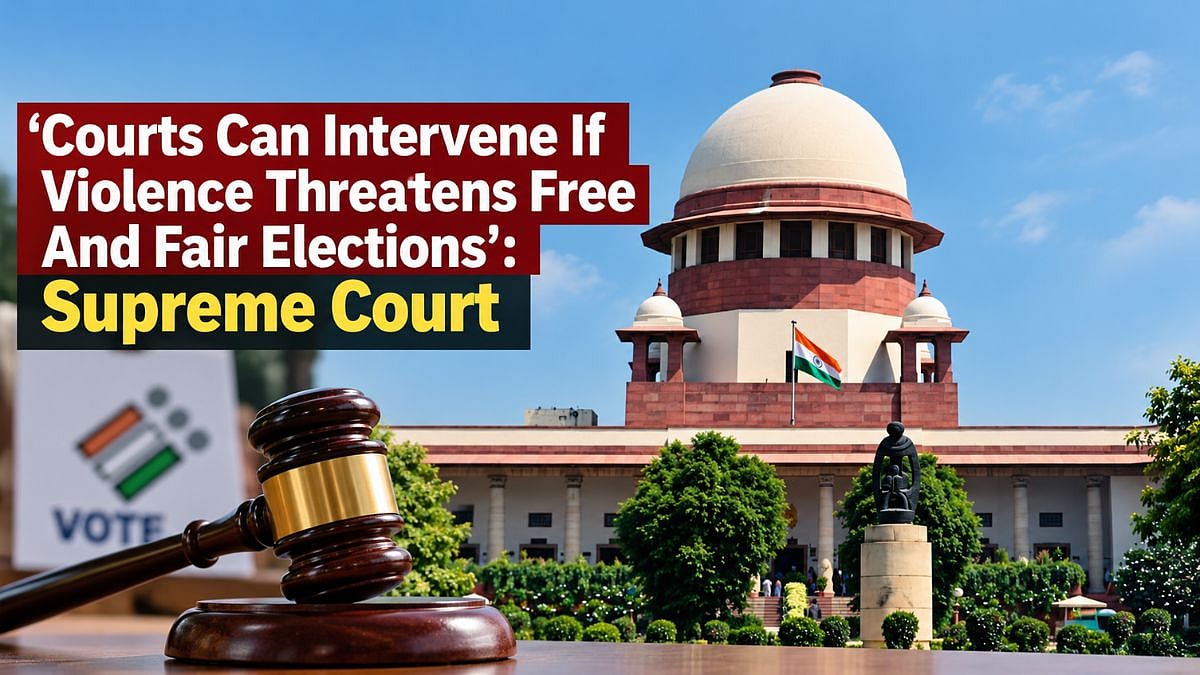 'Courts Can Intervene If Violence Threatens Free And Fair Elections': Supreme Court