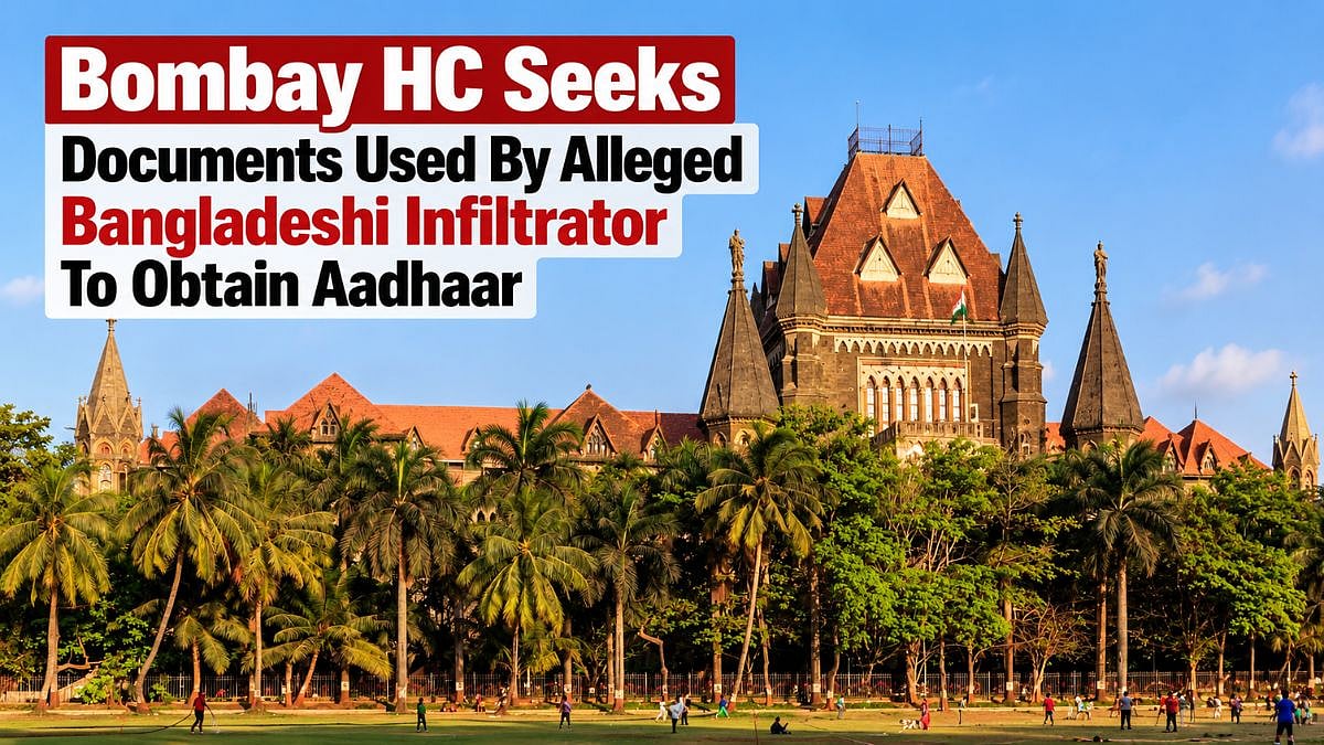 Bombay HC Seeks Documents Used By Alleged Bangladeshi Infiltrator To Obtain Aadhaar