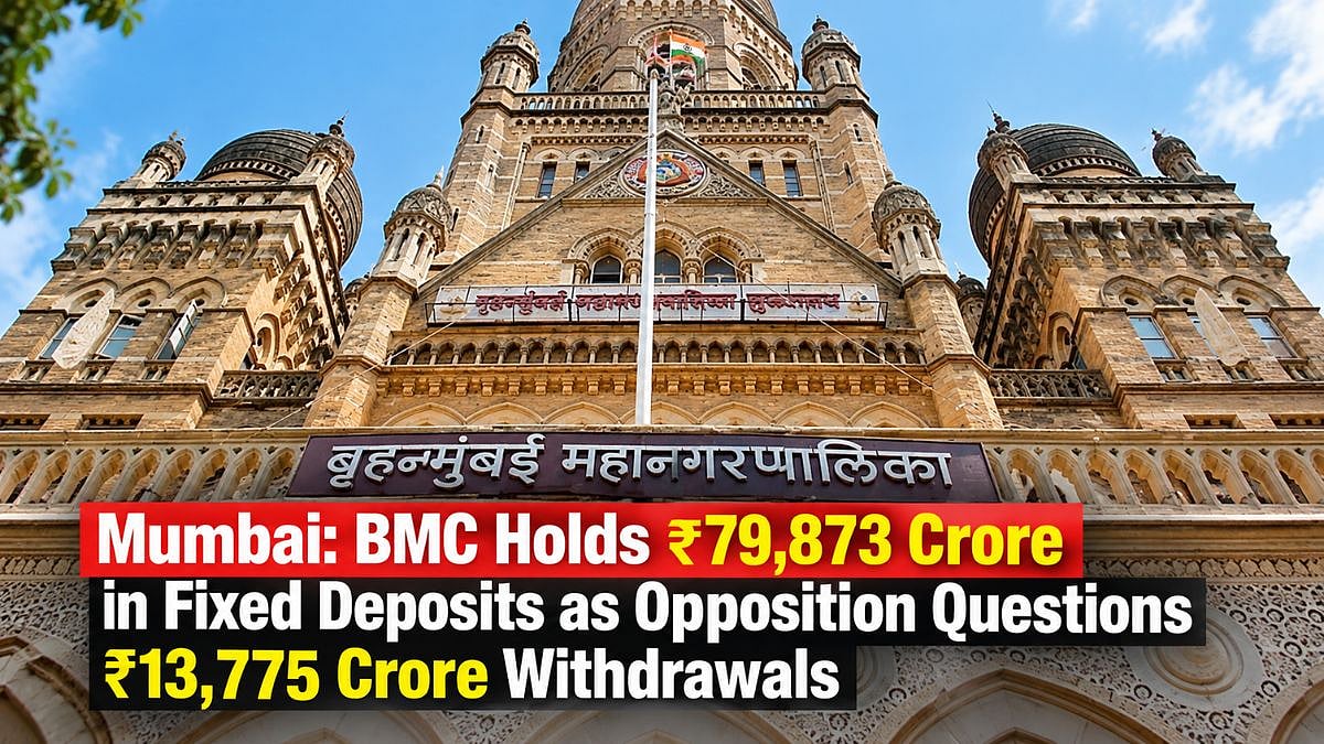 Mumbai: BMC Holds ₹79,873 Crore In Fixed Deposits As Opposition Questions ₹13,775 Crore Withdrawals