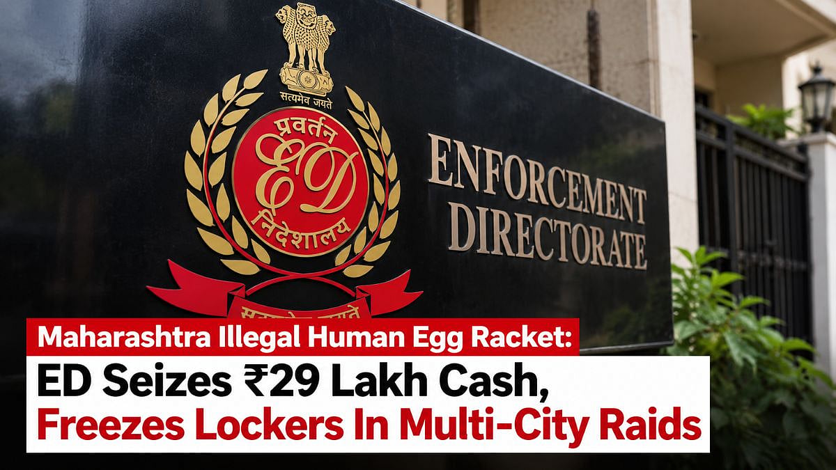 Maharashtra Illegal Human Egg Racket: ED Seizes ₹29 Lakh Cash, Freezes Lockers In Multi-City Raids