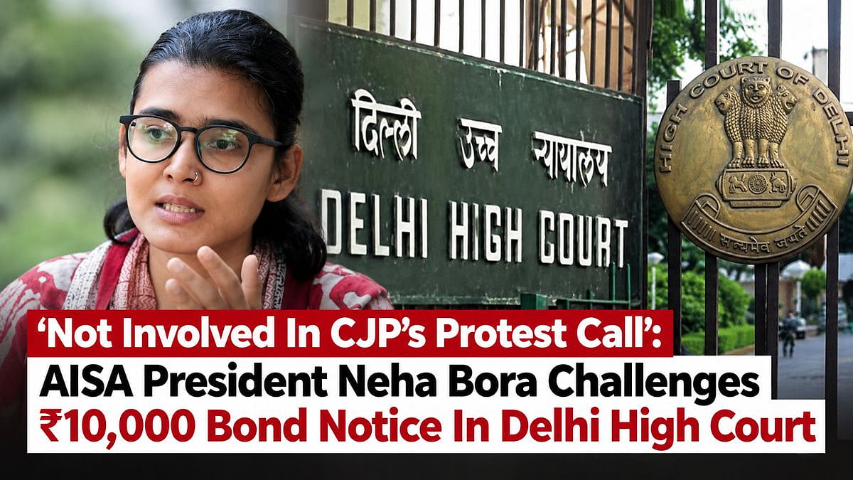 ‘Not Involved In CJP’s Protest Call’: AISA President Neha Bora Challenges ₹10,000 Bond Notice In Delhi High Court