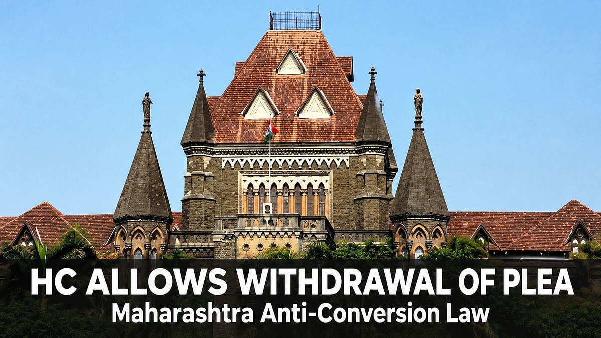 Bombay HC Allows Withdrawal Of Plea Challenging Maharashtra Anti-Conversion Law