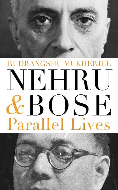 Nehru & Bose: Parallel Lives<br />Rudrangshu Mukherjee<br />Publisher: Penguin<br />Pages: 265; Price: Rs 599