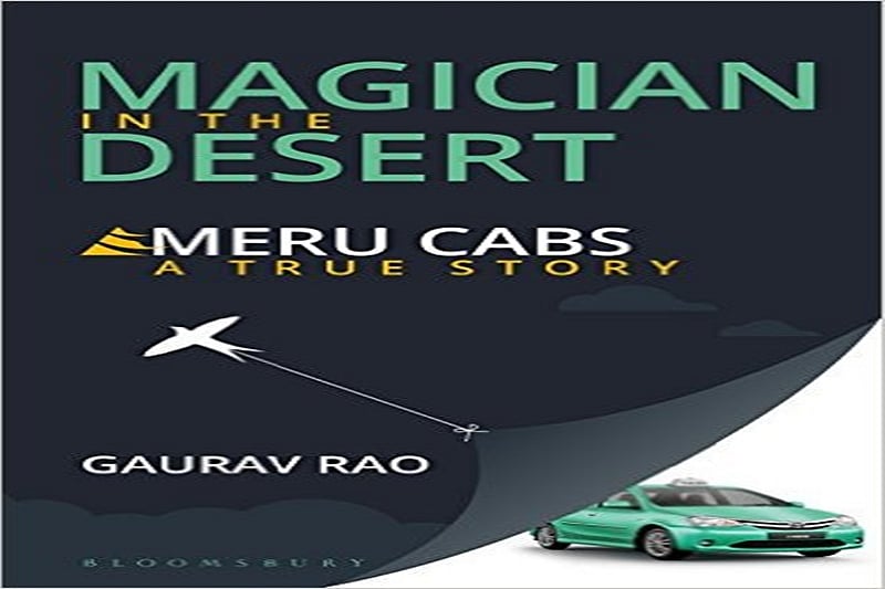 Magician in the Desert: Story of Meru Cabs by Gaurav Rao
