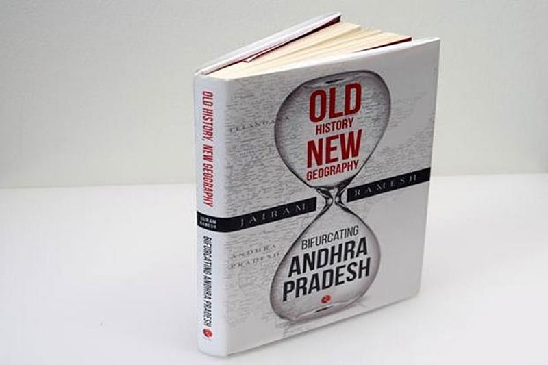 Old History New Geography: Bifurcating Andhra Pradesh by Jairam Ramesh