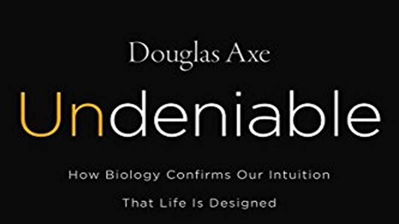 Undeniable: How Biology Confirms Our Intuition That Life Is Designed