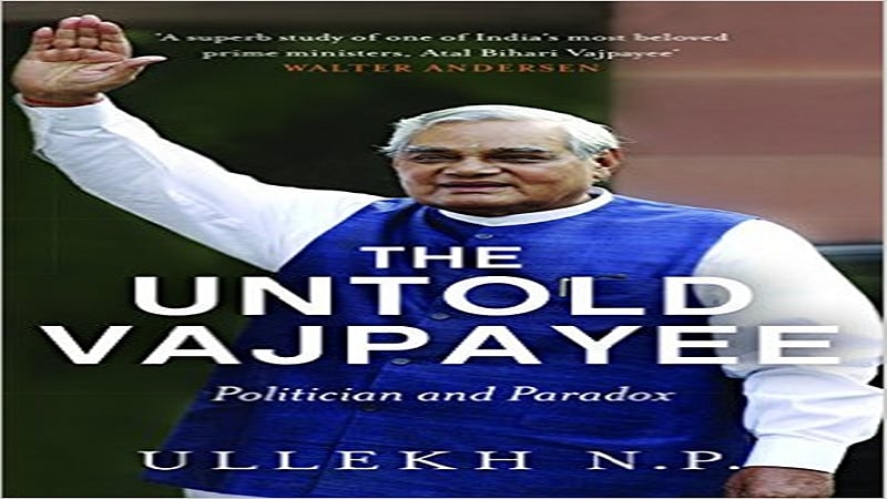 The Untold Vajpayee: Politician and Paradox- Review