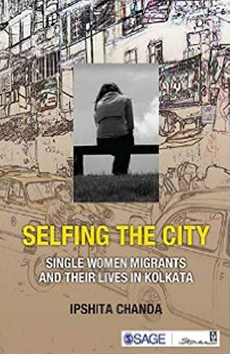 Selfing the City: Single Women Migrants and Their Lives in Kolkata- Review