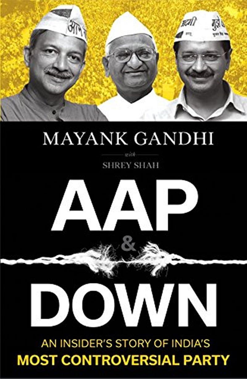 AAP & Down: An Insider’s Story of India’s Most Controversial Party by Mayank Gandhi and Shrey Shah- Review