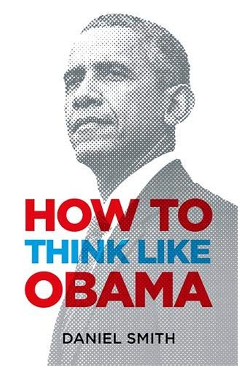 How to think like Obama by Daniel Smith – Review