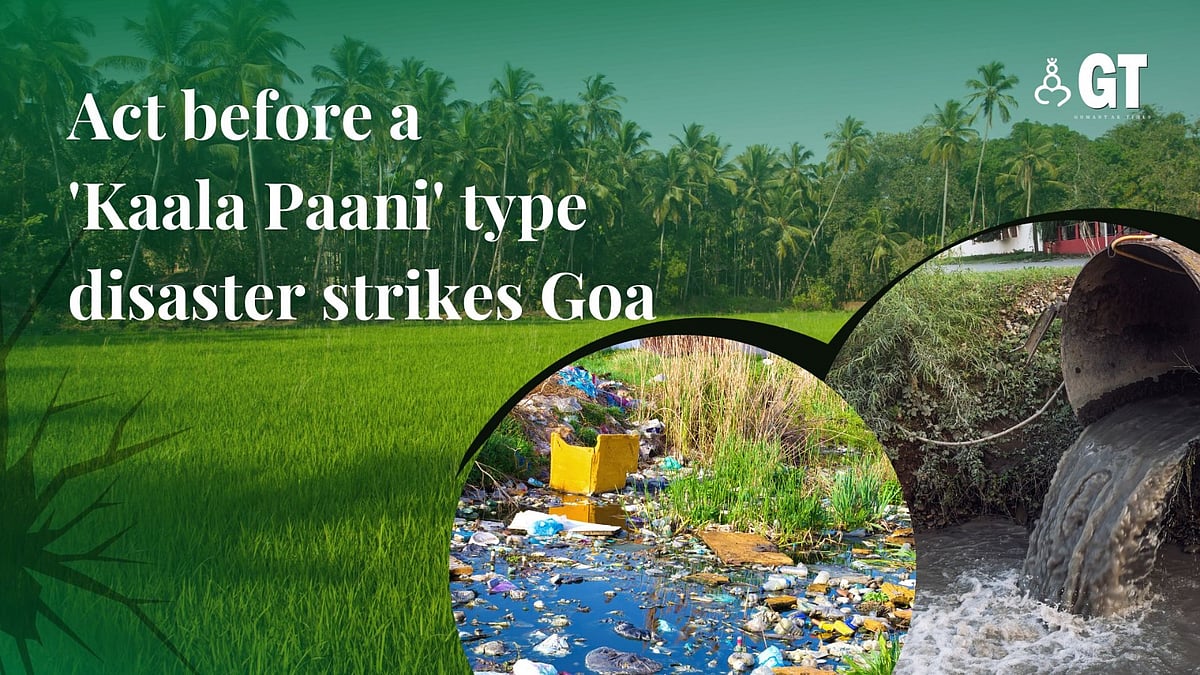 Act before a 'Kaala Paani' type disaster strikes Goa | Gomantak Times