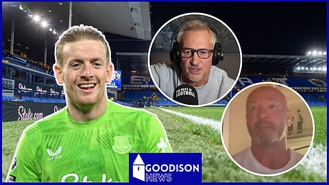 Alan Shearer and Gary Lineker laud Everton ace Jordan Pickford. Credit: Imago / The Rest is Football YouTube channel