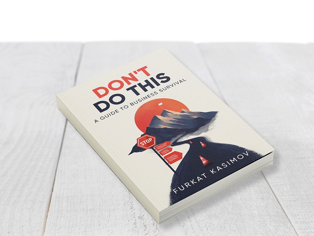 Furkat Kasimov's Don't Do This: A Guide to Business Survival