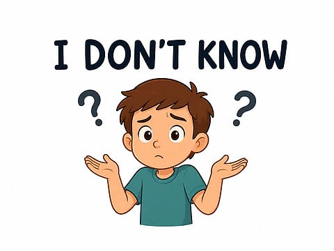 Sometimes, real learning begins  with the courage to simply say: “I don’t know.”