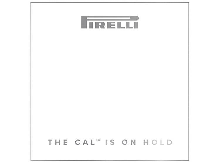 The Pirelli calendar is on hold