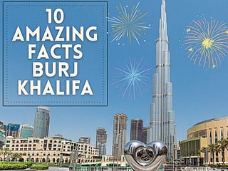 Burj Khalifa: 10 Amazing Facts About the World’s Tallest Building