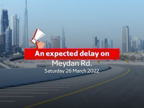 A delay is expected on Meydan Road today, March 26, between 2pm and 12 midnight. 