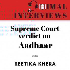 Himal Interviews: Reetika Khera on Supreme Court verdict on Aadhaar