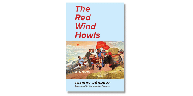‘The Red Wind Howls’ by Tsering Döndrup, translated by Christopher Peacock (Columbia University Press, June 2025)