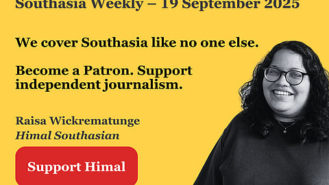 Southasia Weekly - 19 September 2025. We cover Southasia like no one else. Become a Patron. Support independent journalism. 
