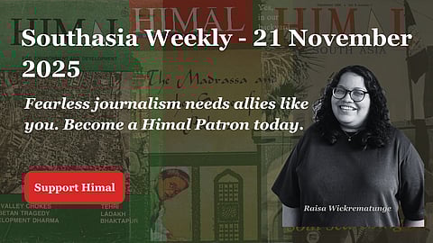 Photo of a girl in black and white. Text reads 'Southasia Weekly - 21 November 2025. Fearless journalism needs allies like you. Become a Himal Patron today.' 