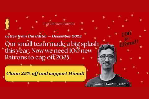  💯 for Himal – Power Southasian journalism into 2026!