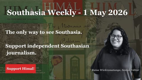 Southasia Weekly - 1 May 2026. The only way to see Southasia. Support independent journalism. 