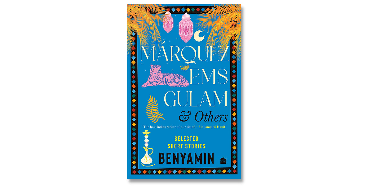 ‘Márquez EMS Gulam and Others: Selected Short Stories’ by Benyamin, translated by Swarup B R. HarperCollins India (January 2023)
