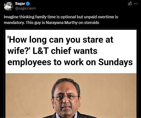 Screenshot of a tweet from user Sagarcasm saying 'Imagine thinking family time is optional but unpaid overtime is mandatory. This guy is Narayana Murthy on steroids'. He has shared a screenshot of a news article which says 'How long can you stare at wife?' L & T Chief wants employees to work on Sundays