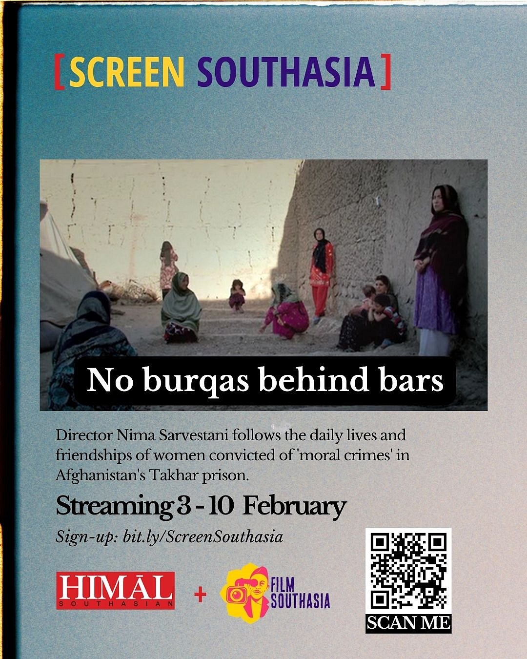 A photo of 8 women in Takhar prison, sitting and standing in the compound. One of them on the right is carrying a baby. This is a poster to advertise an online screening of the documentary No burqas behind bars advertised by Nima Sarvestani. You can sign up at bit.ly/ScreenSouthasia to watch it. 