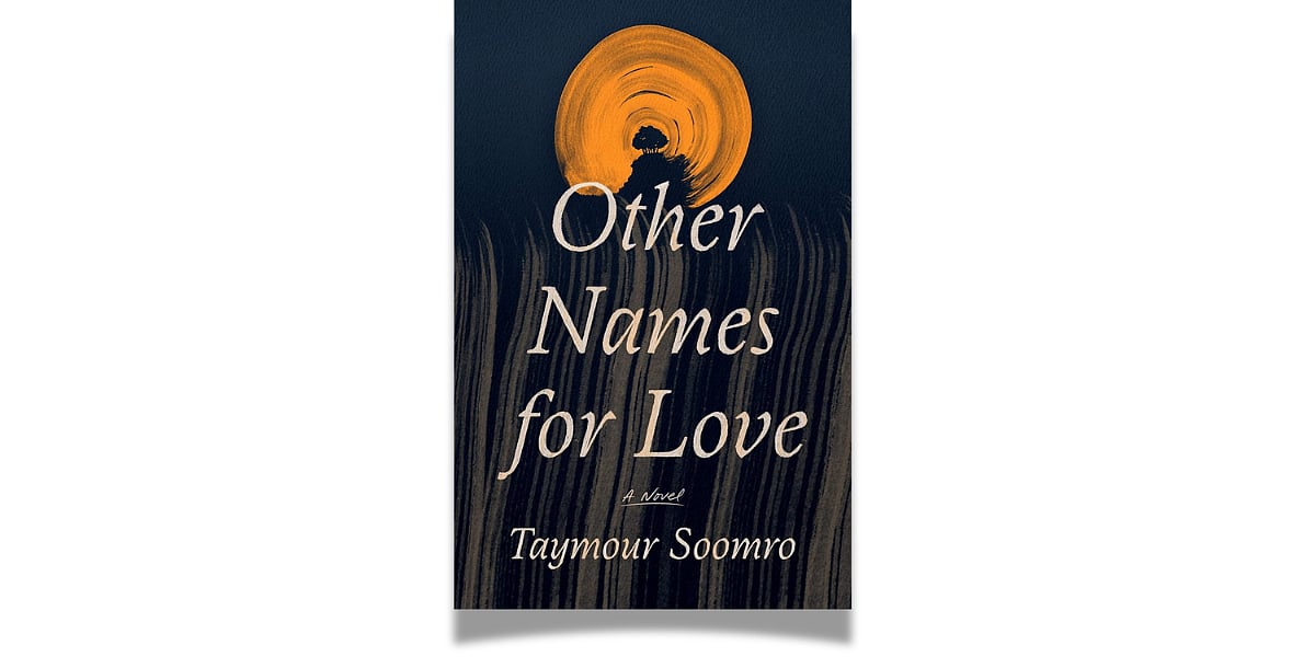 'Other Names for Love by Taymour Soomro' (Farrar, Straus and Giroux, July 2022)